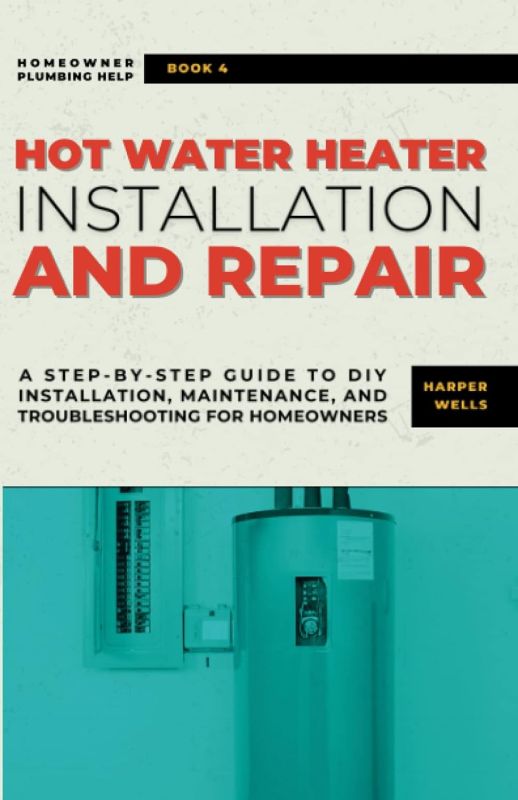 Hot Water Heater Installation and Repair Guide