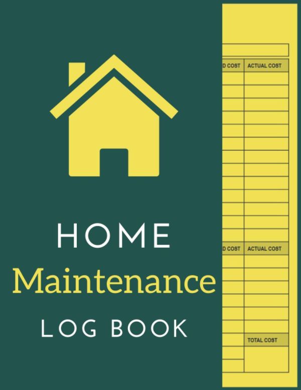 Home Maintenance Log Book: Homeowner Tracker Record Log book | Home Improvement Journal for Organizing Repairs, Projects, Renovations, Warranties, and Contractors