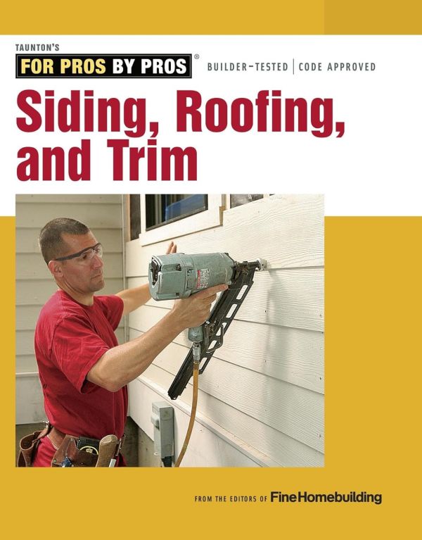 Siding, Roofing, and Trim: Completely Revised and Updated (Taunton's For Pros By Pros)