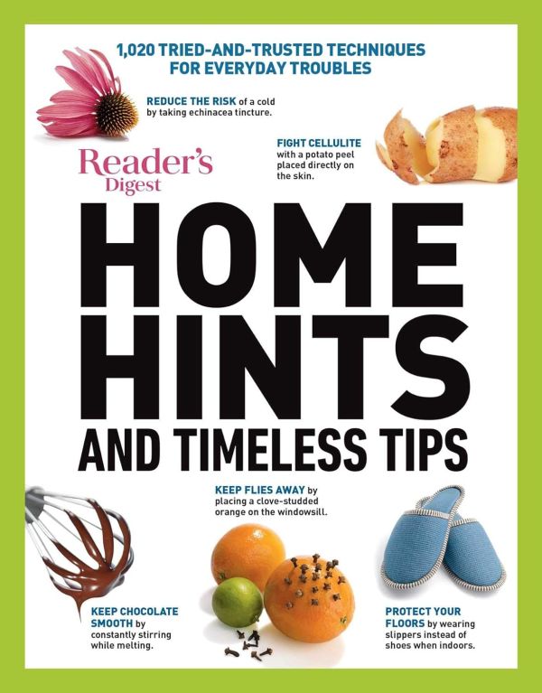 Home Hints and Timeless Tips: The Ultimate Guide to Smart Housekeeping, Home Cooking, Beauty and Body Care, Natural Remedies, Home Style and Easy Gardening