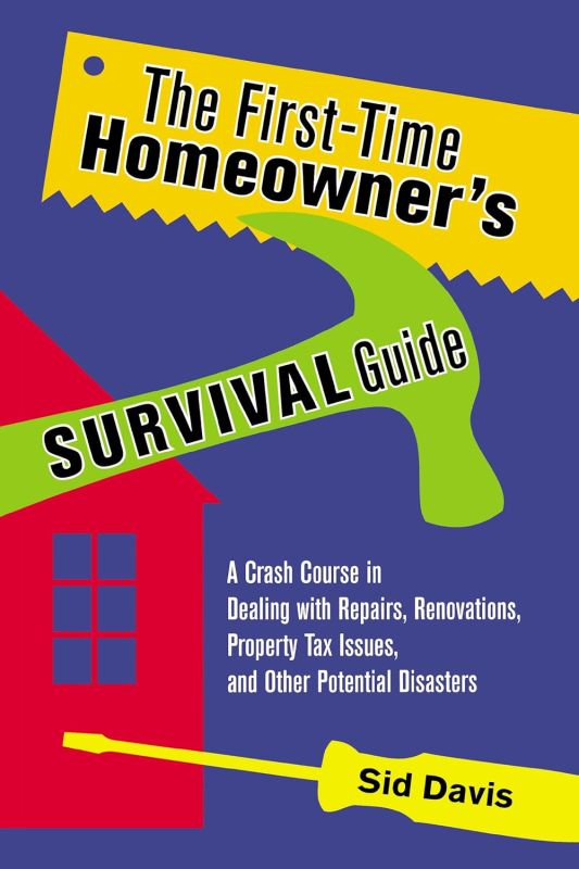 The First-Time Homeowner's Survival Guide