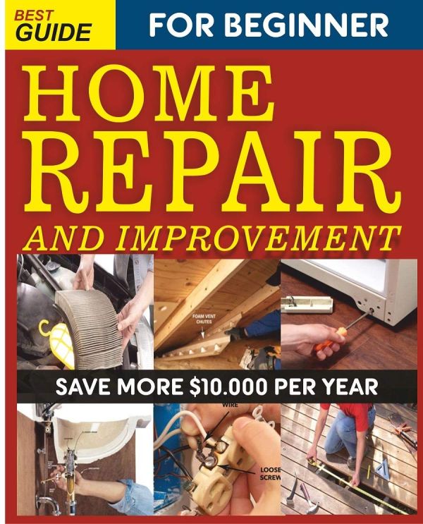 Home Repair and Improvement for Beginners: Expert Tips for Saving $10,000 a Year (Kindle Edition)