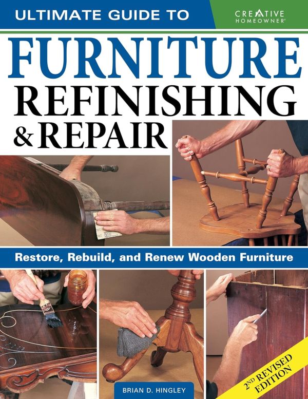 Ultimate Guide to Furniture Refinishing & Repair, 2nd Revised Edition: Restore, Rebuild, and Renew Wooden Furniture (Creative Homeowner) Over 500 Step-by-Step Instructions, Photos, & Detailed Drawings Paperback – October 12, 2021