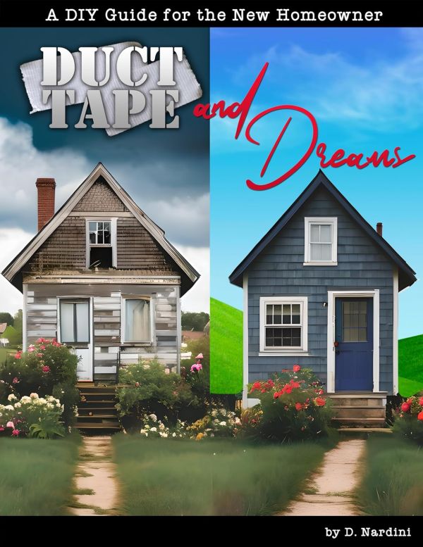 Duct Tape and Dreams: A DIY Guide for the New Homeowner Kindle Edition