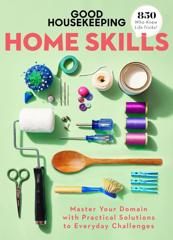 "Good Housekeeping Home Skills: The Ultimate Guide to Mastering Your Domain"