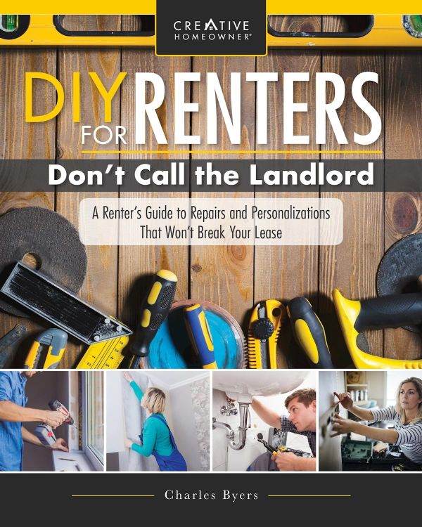 DIY for Renters: The Renter's Repair and Personalization Handbook