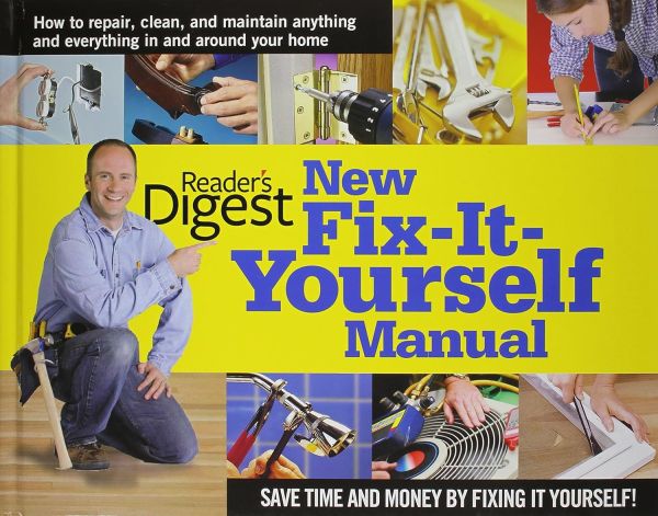 New Fix-It-Yourself Manual: How to Repair, Clean, and Maintain Anything and Everything In and Around Your Home Hardcover – Lay Flat, January 1, 1996